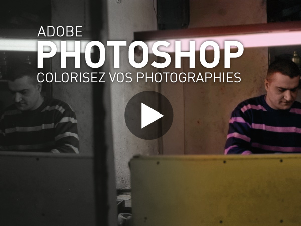 Tutoriel Adobe Photoshop CS5 : Colorisez vos Photographies