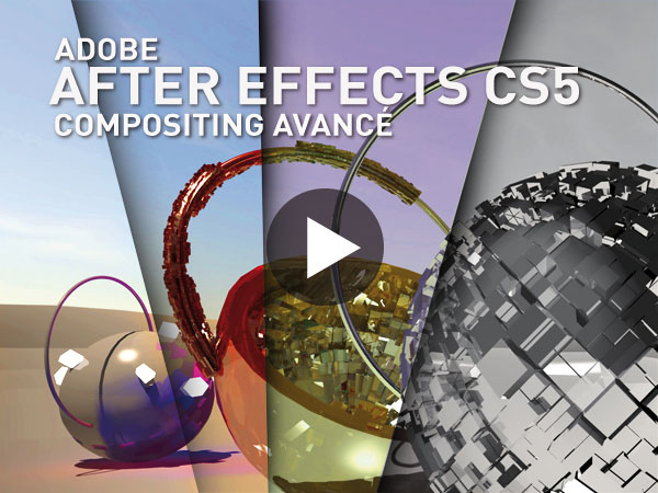 Tutoriel Adobe After Effects CS5 : Compositing Avanc
